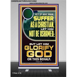 IF ANY MAN SUFFER AS A CHRISTIAN LET HIM NOT BE ASHAMED  Encouraging Bible Verse Retractable Stand  GWBREAKTHROUGH12262  "30x80"