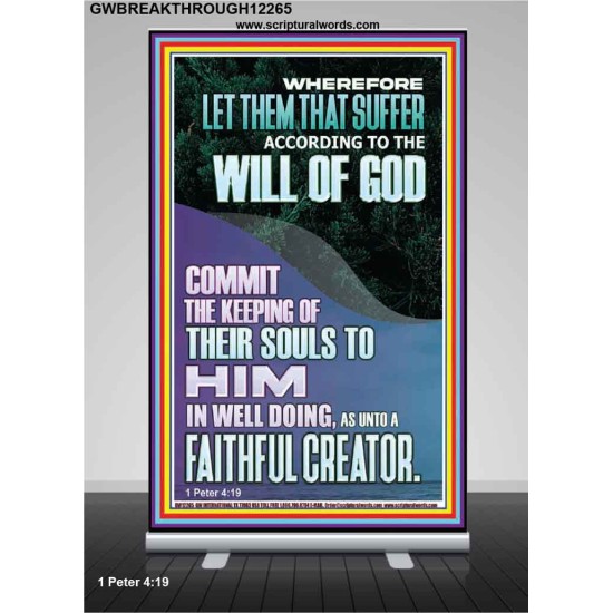 LET THEM THAT SUFFER ACCORDING TO THE WILL OF GOD  Christian Quotes Retractable Stand  GWBREAKTHROUGH12265  