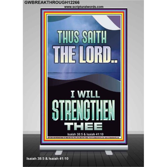 I WILL STRENGTHEN THEE THUS SAITH THE LORD  Christian Quotes Retractable Stand  GWBREAKTHROUGH12266  