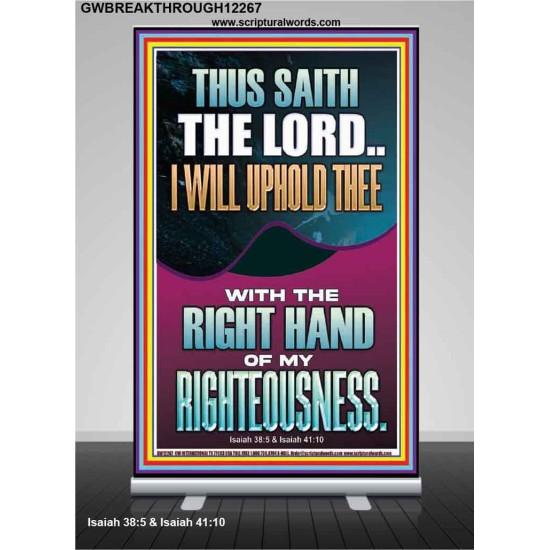 I WILL UPHOLD THEE WITH THE RIGHT HAND OF MY RIGHTEOUSNESS  Christian Quote Retractable Stand  GWBREAKTHROUGH12267  
