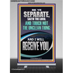 TOUCH NOT THE UNCLEAN THING AND I WILL RECEIVE YOU  Scripture Art Prints Retractable Stand  GWBREAKTHROUGH12269  "30x80"