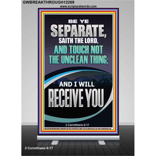 TOUCH NOT THE UNCLEAN THING AND I WILL RECEIVE YOU  Scripture Art Prints Retractable Stand  GWBREAKTHROUGH12269  