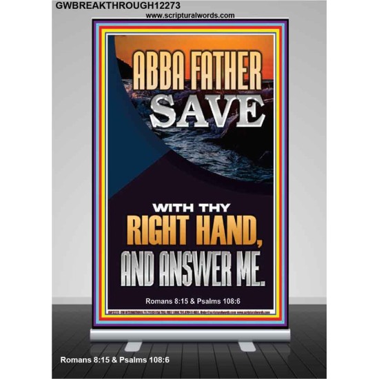 ABBA FATHER SAVE WITH THY RIGHT HAND AND ANSWER ME  Scripture Art Prints Retractable Stand  GWBREAKTHROUGH12273  