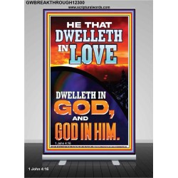 HE THAT DWELLETH IN LOVE DWELLETH IN GOD  Wall Décor  GWBREAKTHROUGH12300  "30x80"