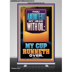 THOU ANOINTEST MY HEAD WITH OIL MY CUP RUNNETH OVER  Unique Scriptural ArtWork  GWBREAKTHROUGH12313  