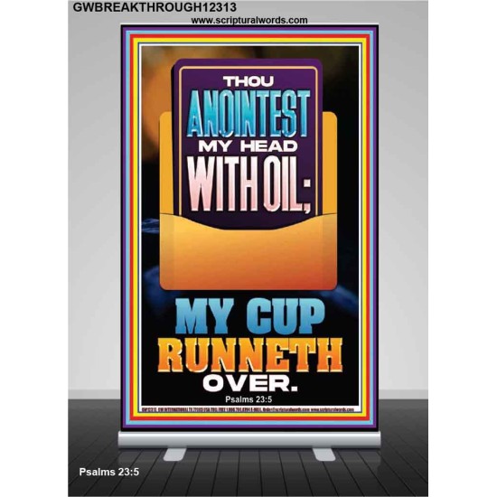 THOU ANOINTEST MY HEAD WITH OIL MY CUP RUNNETH OVER  Unique Scriptural ArtWork  GWBREAKTHROUGH12313  