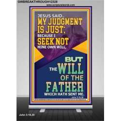 MY JUDGMENT IS JUST BECAUSE I SEEK NOT MINE OWN WILL  Custom Christian Wall Art  GWBREAKTHROUGH12328  "30x80"
