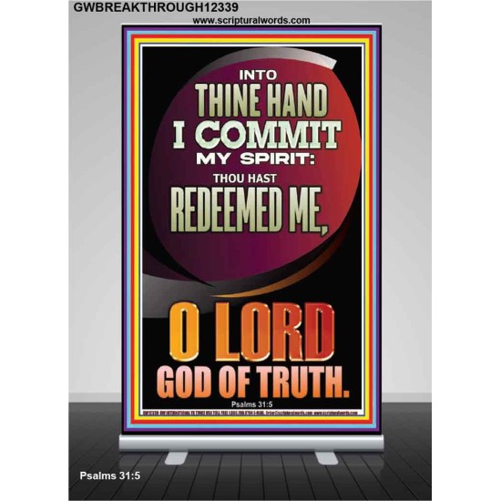INTO THINE HAND I COMMIT MY SPIRIT  Custom Inspiration Scriptural Art Retractable Stand  GWBREAKTHROUGH12339  