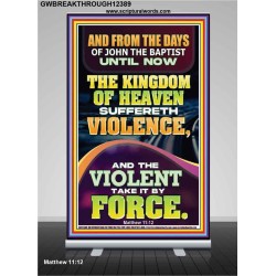 THE KINGDOM OF HEAVEN SUFFERETH VIOLENCE AND THE VIOLENT TAKE IT BY FORCE  Bible Verse Wall Art  GWBREAKTHROUGH12389  "30x80"