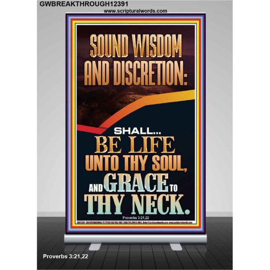 SOUND WISDOM AND DISCRETION SHALL BE LIFE UNTO THY SOUL  Bible Verse for Home Retractable Stand  GWBREAKTHROUGH12391  