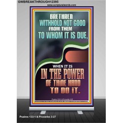WITHHOLD NOT GOOD FROM THEM TO WHOM IT IS DUE  Printable Bible Verse to Retractable Stand  GWBREAKTHROUGH12395  "30x80"