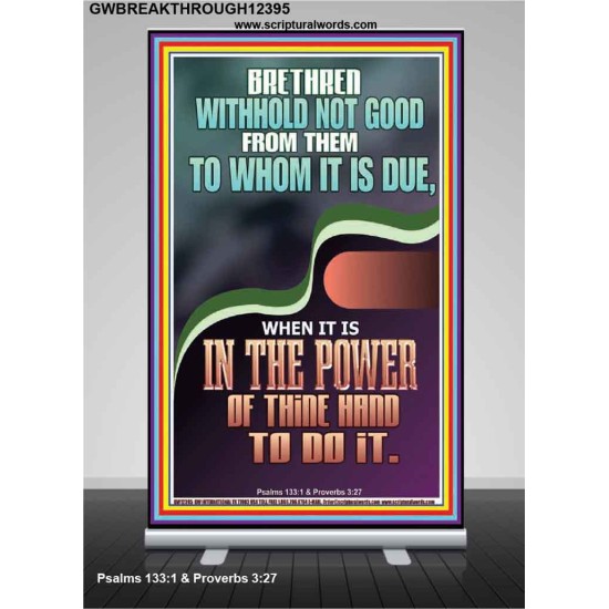 WITHHOLD NOT GOOD FROM THEM TO WHOM IT IS DUE  Printable Bible Verse to Retractable Stand  GWBREAKTHROUGH12395  