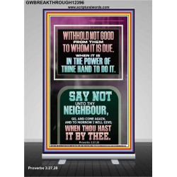 WITHHOLD NOT HELP FROM YOUR NEIGHBOUR WHEN YOU HAVE POWER TO DO IT  Printable Bible Verses to Retractable Stand  GWBREAKTHROUGH12396  "30x80"