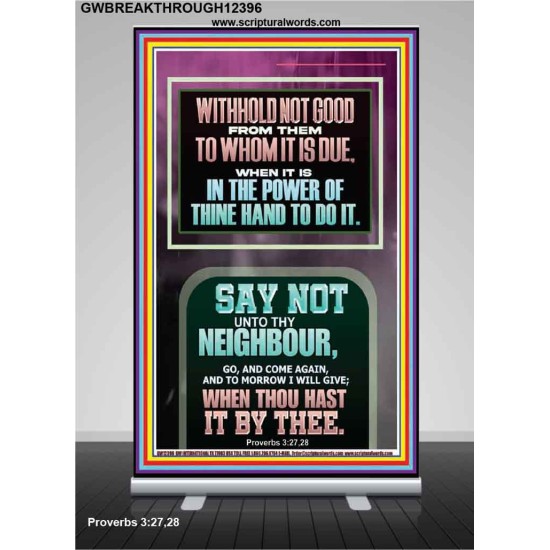 WITHHOLD NOT HELP FROM YOUR NEIGHBOUR WHEN YOU HAVE POWER TO DO IT  Printable Bible Verses to Retractable Stand  GWBREAKTHROUGH12396  