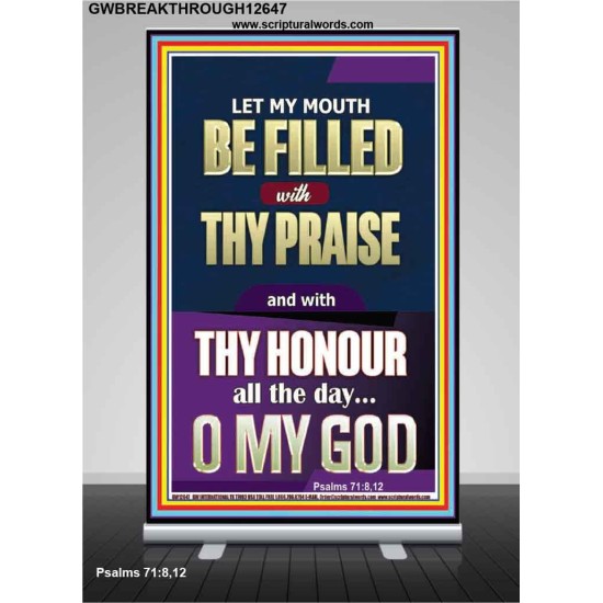 LET MY MOUTH BE FILLED WITH THY PRAISE O MY GOD  Righteous Living Christian Retractable Stand  GWBREAKTHROUGH12647  