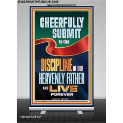 CHEERFULLY SUBMIT TO THE DISCIPLINE OF OUR HEAVENLY FATHER  Church Retractable Stand  GWBREAKTHROUGH12649  "30x80"