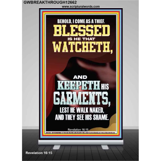 BEHOLD I COME AS A THIEF BLESSED IS HE THAT WATCHETH AND KEEPETH HIS GARMENTS  Unique Scriptural Retractable Stand  GWBREAKTHROUGH12662  