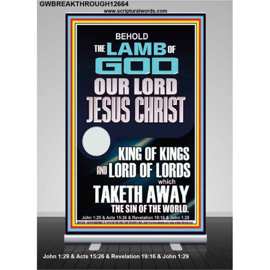 THE LAMB OF GOD OUR LORD JESUS CHRIST WHICH TAKETH AWAY THE SIN OF THE WORLD  Ultimate Power Retractable Stand  GWBREAKTHROUGH12664  