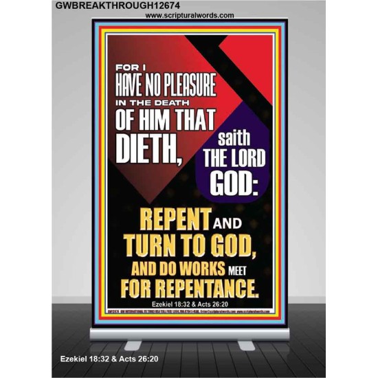 REPENT AND TURN TO GOD AND DO WORKS MEET FOR REPENTANCE  Righteous Living Christian Retractable Stand  GWBREAKTHROUGH12674  