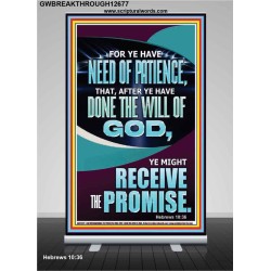 FOR YE HAVE NEED OF PATIENCE THAT AFTER YE HAVE DONE THE WILL OF GOD  Children Room Wall Retractable Stand  GWBREAKTHROUGH12677  "30x80"