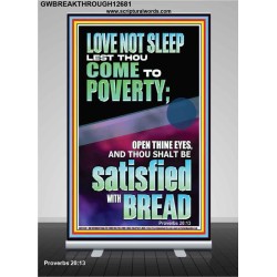 LOVE NOT SLEEP LEST THOU COME TO POVERTY  Unique Power Bible Retractable Stand  GWBREAKTHROUGH12681  "30x80"