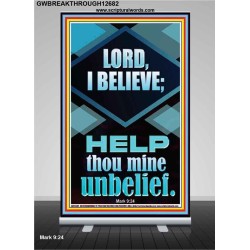 LORD I BELIEVE HELP THOU MINE UNBELIEF  Ultimate Power Retractable Stand  GWBREAKTHROUGH12682  "30x80"