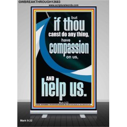 HAVE COMPASSION ON US AND HELP US  Righteous Living Christian Retractable Stand  GWBREAKTHROUGH12683  "30x80"