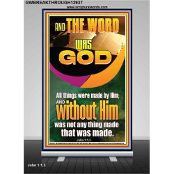 AND THE WORD WAS GOD ALL THINGS WERE MADE BY HIM  Ultimate Power Retractable Stand  GWBREAKTHROUGH12937  