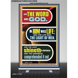 IN HIM WAS LIFE AND THE LIFE WAS THE LIGHT OF MEN  Eternal Power Retractable Stand  GWBREAKTHROUGH12939  "30x80"