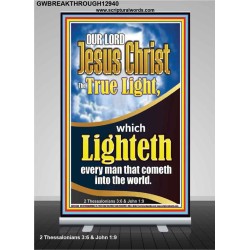 THE TRUE LIGHT WHICH LIGHTETH EVERYMAN THAT COMETH INTO THE WORLD CHRIST JESUS  Church Retractable Stand  GWBREAKTHROUGH12940  "30x80"