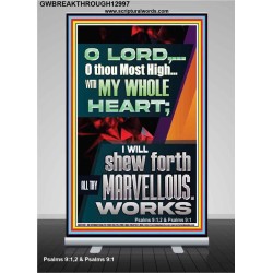 WITH MY WHOLE HEART I WILL SHEW FORTH ALL THY MARVELLOUS WORKS  Bible Verses Art Prints  GWBREAKTHROUGH12997  "30x80"