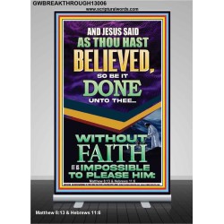 AS THOU HAST BELIEVED SO BE IT DONE UNTO THEE  Scriptures Décor Wall Art  GWBREAKTHROUGH13006  "30x80"