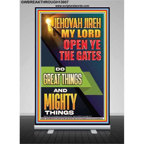 OPEN YE THE GATES DO GREAT AND MIGHTY THINGS JEHOVAH JIREH MY LORD  Scriptural Décor Retractable Stand  GWBREAKTHROUGH13007  