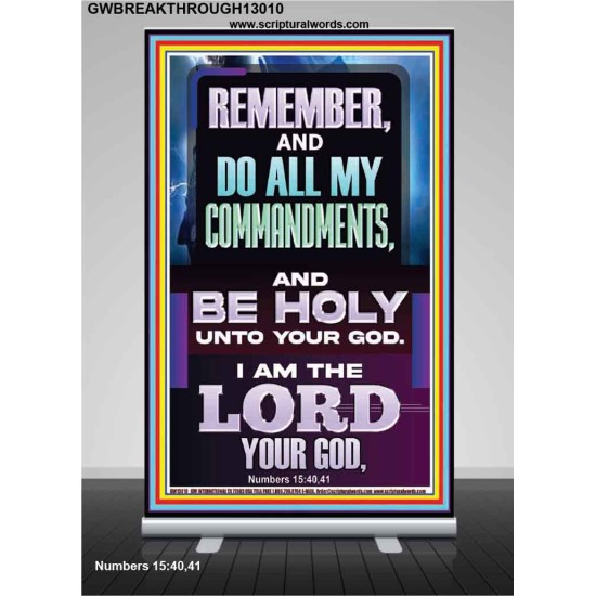DO ALL MY COMMANDMENTS AND BE HOLY  Christian Retractable Stand Art  GWBREAKTHROUGH13010  