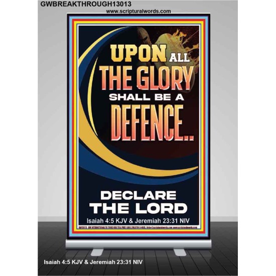 THE GLORY OF GOD SHALL BE THY DEFENCE  Bible Verse Retractable Stand  GWBREAKTHROUGH13013  