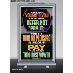 GOD HATH NO PLEASURE IN FOOLS PAY THAT WHICH THOU HAST VOWED  Encouraging Bible Verses Retractable Stand  GWBREAKTHROUGH13022  "30x80"
