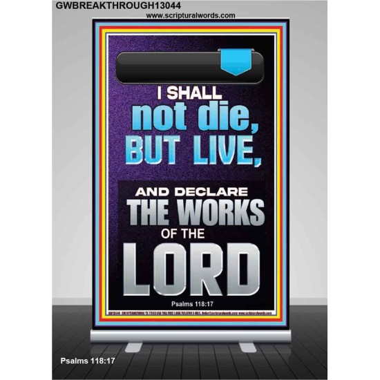 I SHALL NOT DIE BUT LIVE AND DECLARE THE WORKS OF THE LORD  Christian Paintings  GWBREAKTHROUGH13044  