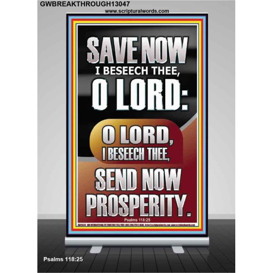 O LORD SAVE AND PLEASE SEND NOW PROSPERITY  Contemporary Christian Wall Art Retractable Stand  GWBREAKTHROUGH13047  