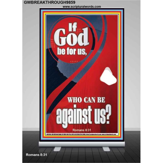 IF GOD BE FOR US  Righteous Living Christian Retractable Stand  GWBREAKTHROUGH9859  