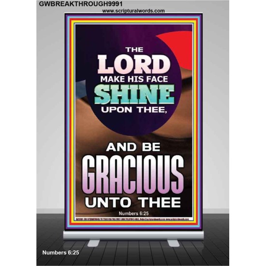 THE LORD BE GRACIOUS UNTO THEE  Unique Scriptural Retractable Stand  GWBREAKTHROUGH9991  