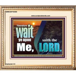 WAIT YE UPON ME SAITH THE LORD  Custom Biblical Paintings  GWCOV10305  "23x18"