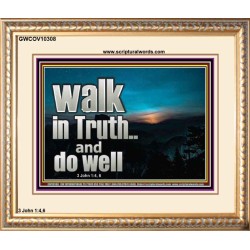 WALK IN TRUTH AND DO WELL  Custom Christian Wall Art  GWCOV10308  "23x18"