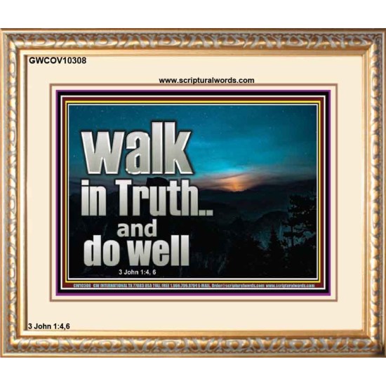 WALK IN TRUTH AND DO WELL  Custom Christian Wall Art  GWCOV10308  