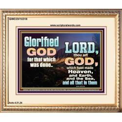GLORIFIED GOD FOR WHAT HE HAS DONE  Unique Bible Verse Portrait  GWCOV10318  "23x18"