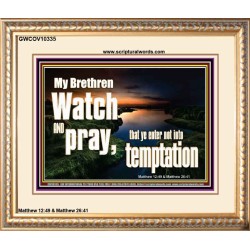 WATCH AND PRAY BRETHREN  Bible Verses Portrait Art  GWCOV10335  "23x18"