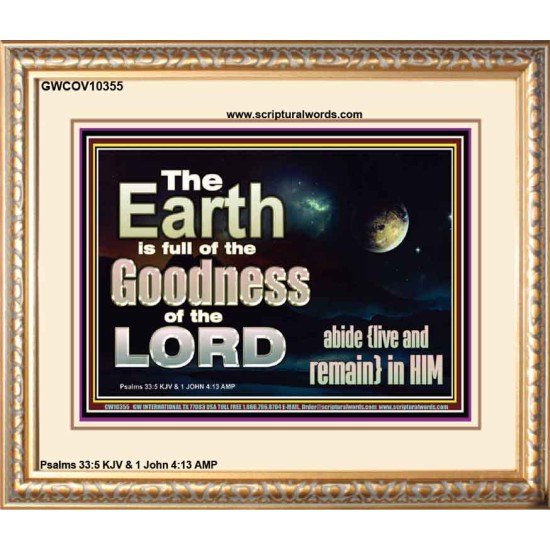 EARTH IS FULL OF GOD GOODNESS ABIDE AND REMAIN IN HIM  Unique Power Bible Picture  GWCOV10355  