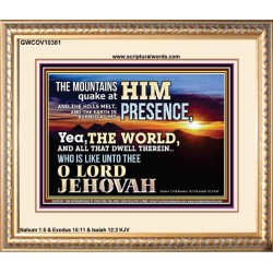 WHO IS LIKE UNTO THEE OUR LORD JEHOVAH  Unique Scriptural Picture  GWCOV10381  "23x18"