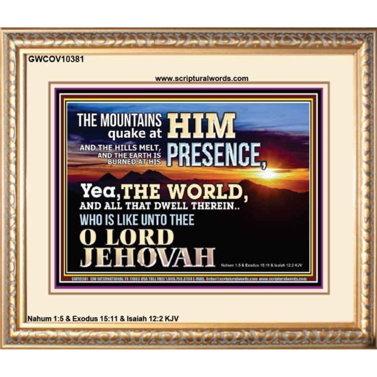 WHO IS LIKE UNTO THEE OUR LORD JEHOVAH  Unique Scriptural Picture  GWCOV10381  