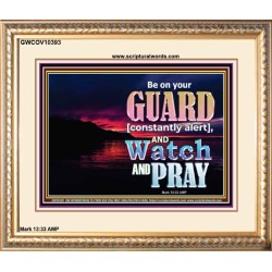 BE ON YOUR GUARD CONSTANTLY IN WATCH AND PRAYERS  Righteous Living Christian Portrait  GWCOV10393  "23x18"