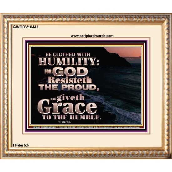 BE CLOTHED WITH HUMILITY FOR GOD RESISTETH THE PROUD  Scriptural Décor Portrait  GWCOV10441  